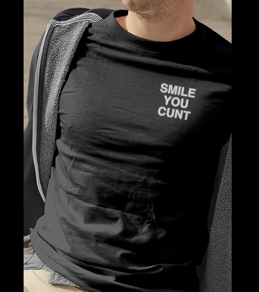 Smile You Cunt T-Shirt