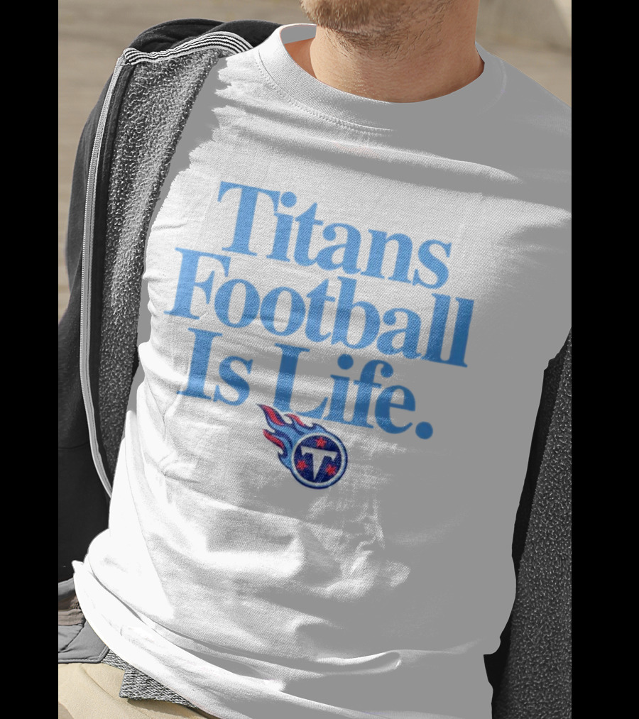 Titans Football Is Life Fan Pride With Tennessee T-Shirt