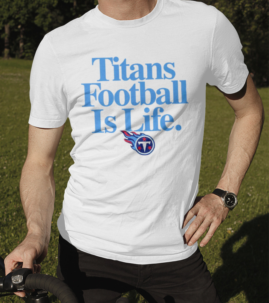 Titans Football Is Life Fan Pride With Tennessee T-Shirt