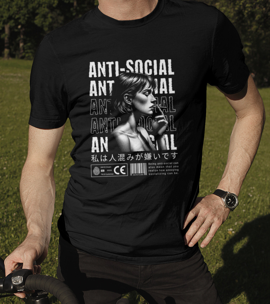 ANTI-SOCIAL Being Anti-Social Can Also Mean That You Realize How Annoying Socializing Can Be T-Shirt