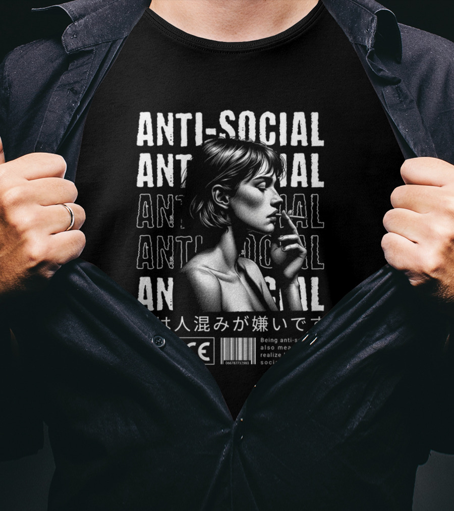 ANTI-SOCIAL Being Anti-Social Can Also Mean That You Realize How Annoying Socializing Can Be T-Shirt