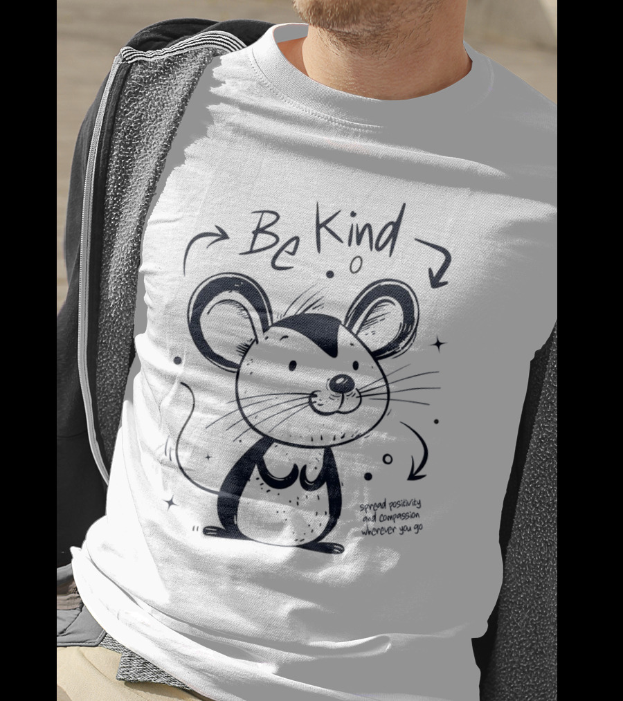 Be Kind Spread Positivity And Compassion Wherever You Go Cute Mouse T-Shirt