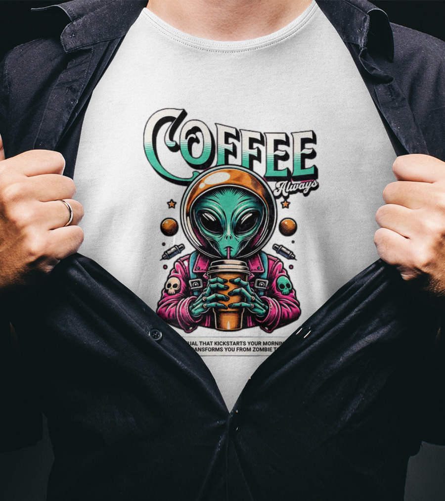 Alien Ritual Coffee Always Morning Elixir Zombie To Human Transformation T-Shirt