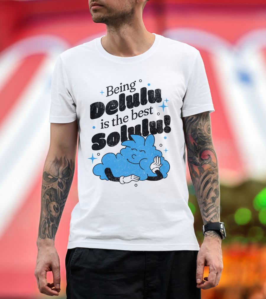 Being Delulu is the Best Solulu Typographic Cartoon T-Shirt