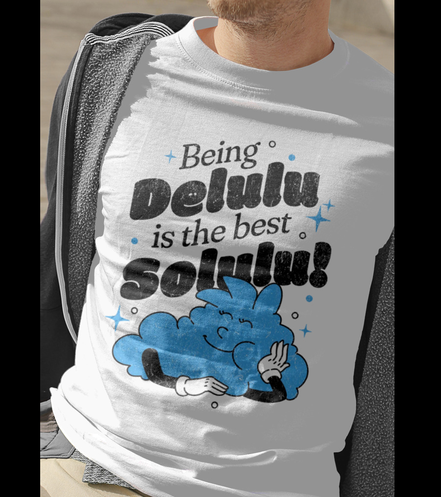Being Delulu Is The Best Solulu Typographic Cartoon T-Shirt