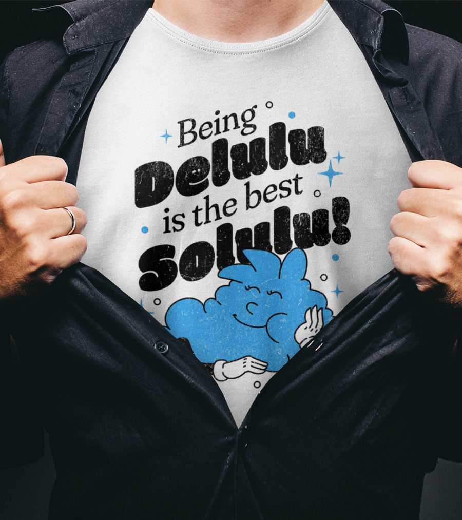 Being Delulu Is The Best Solulu Typographic Cartoon T-Shirt