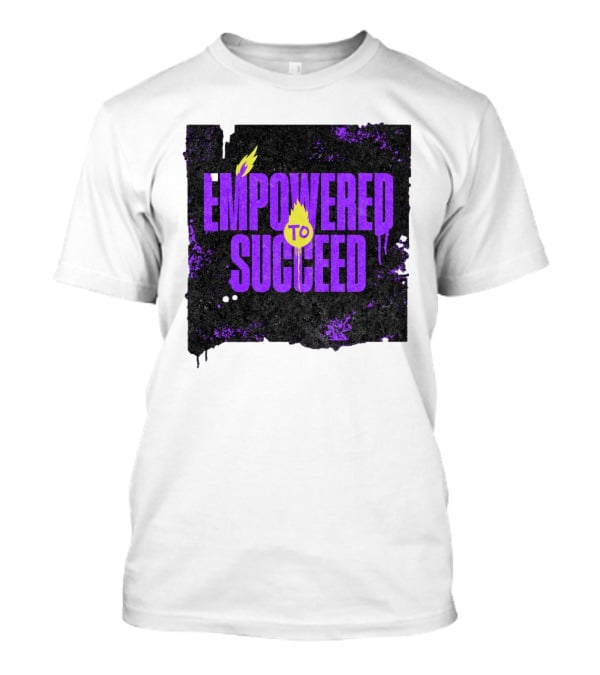 EMPOWERED TO SUCCEED T-Shirt