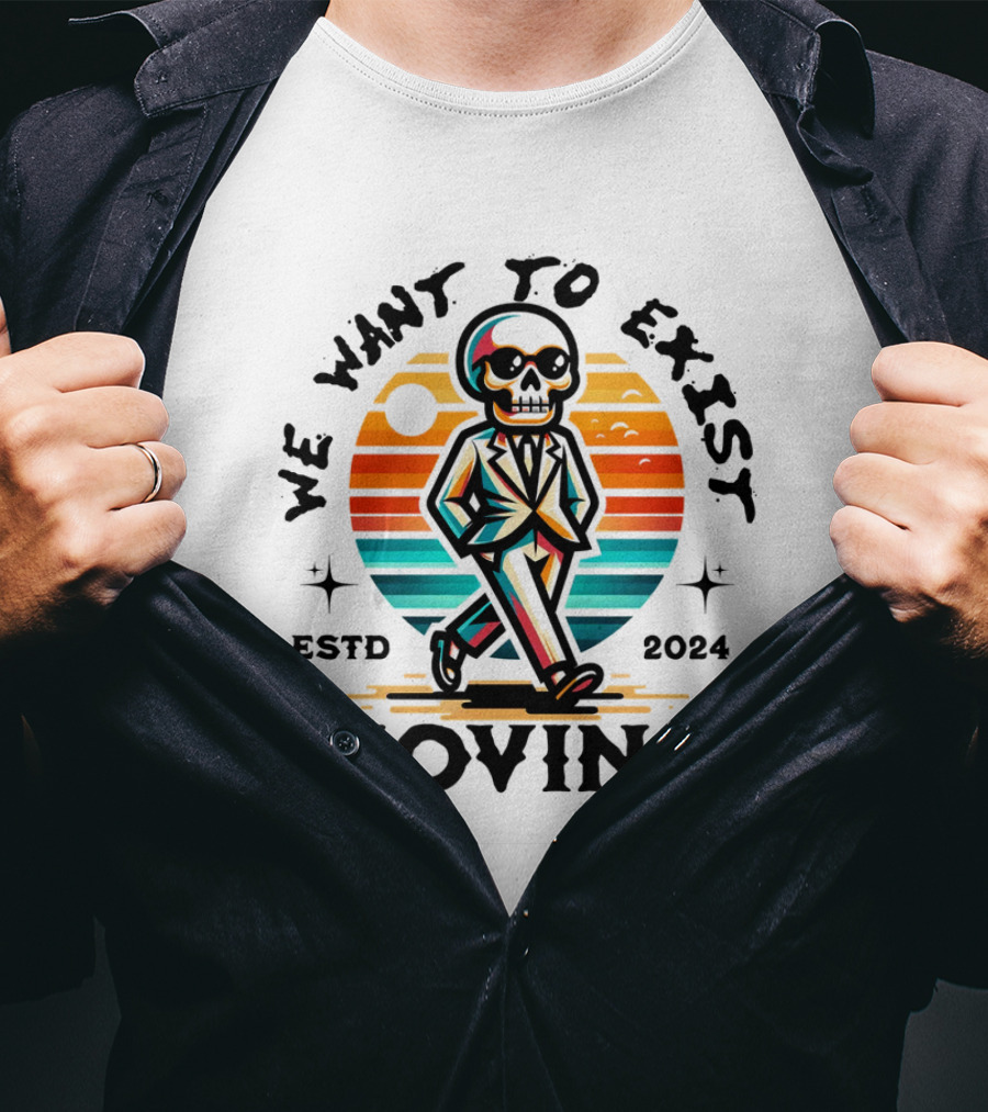 We Want To Exist Moving ESTD T-Shirt