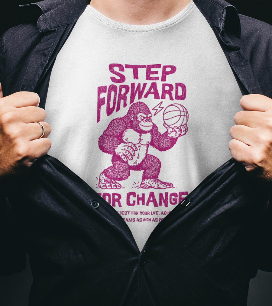 STEP FORWARD FOR CHANGE Basketball Gorilla Motivational T-Shirt