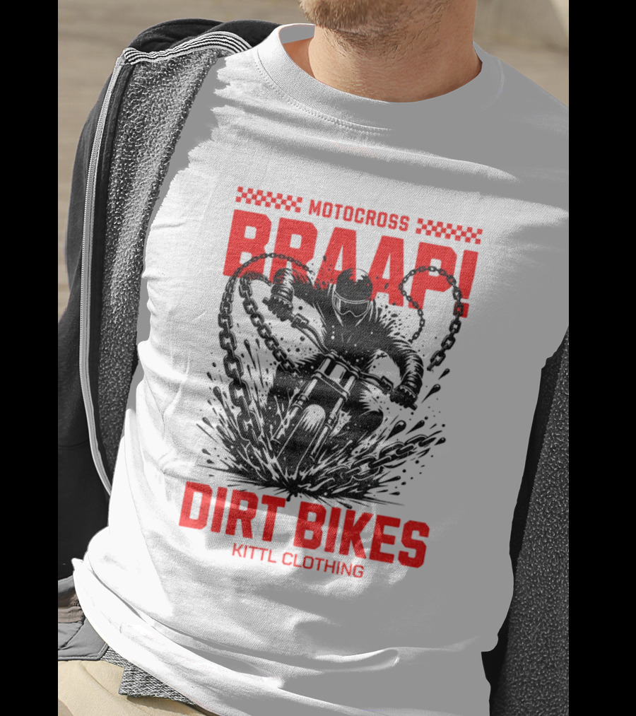 Motocross Braaap Dirt Bikes Kittl Clothing T-Shirt
