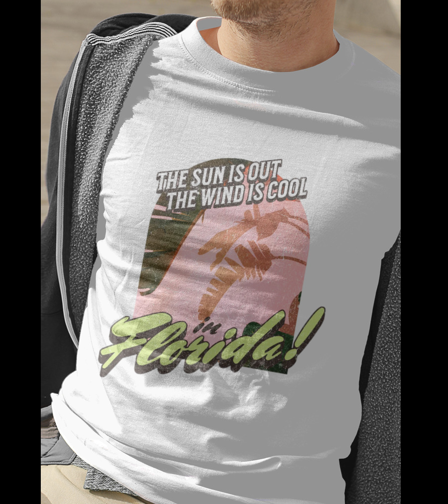 The Sun Is Out The Wind Is Cool In Florida Floridian Palm T-Shirt