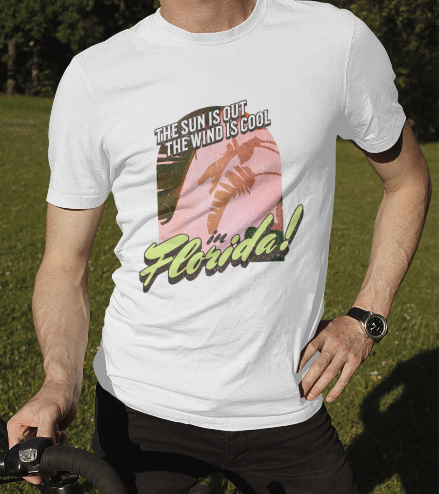 The Sun Is Out The Wind Is Cool In Florida Floridian Palm T-Shirt