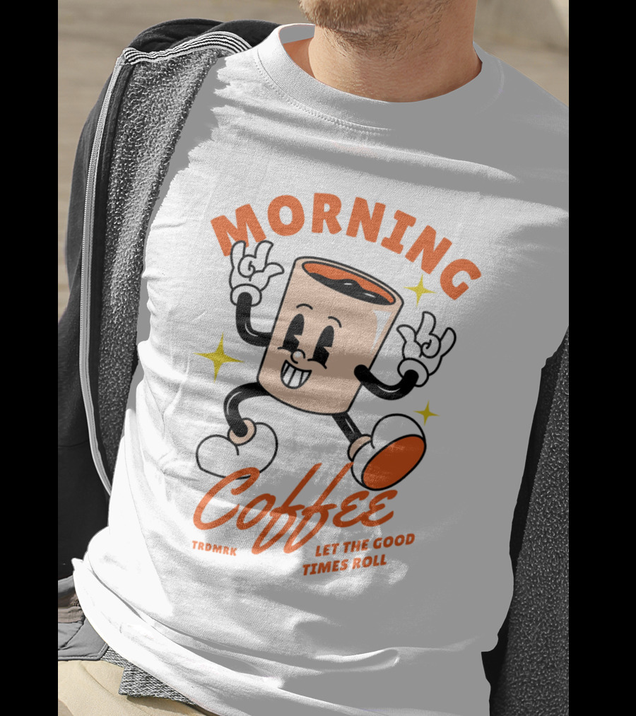 Morning Coffee Let The Good Times Roll T-Shirt