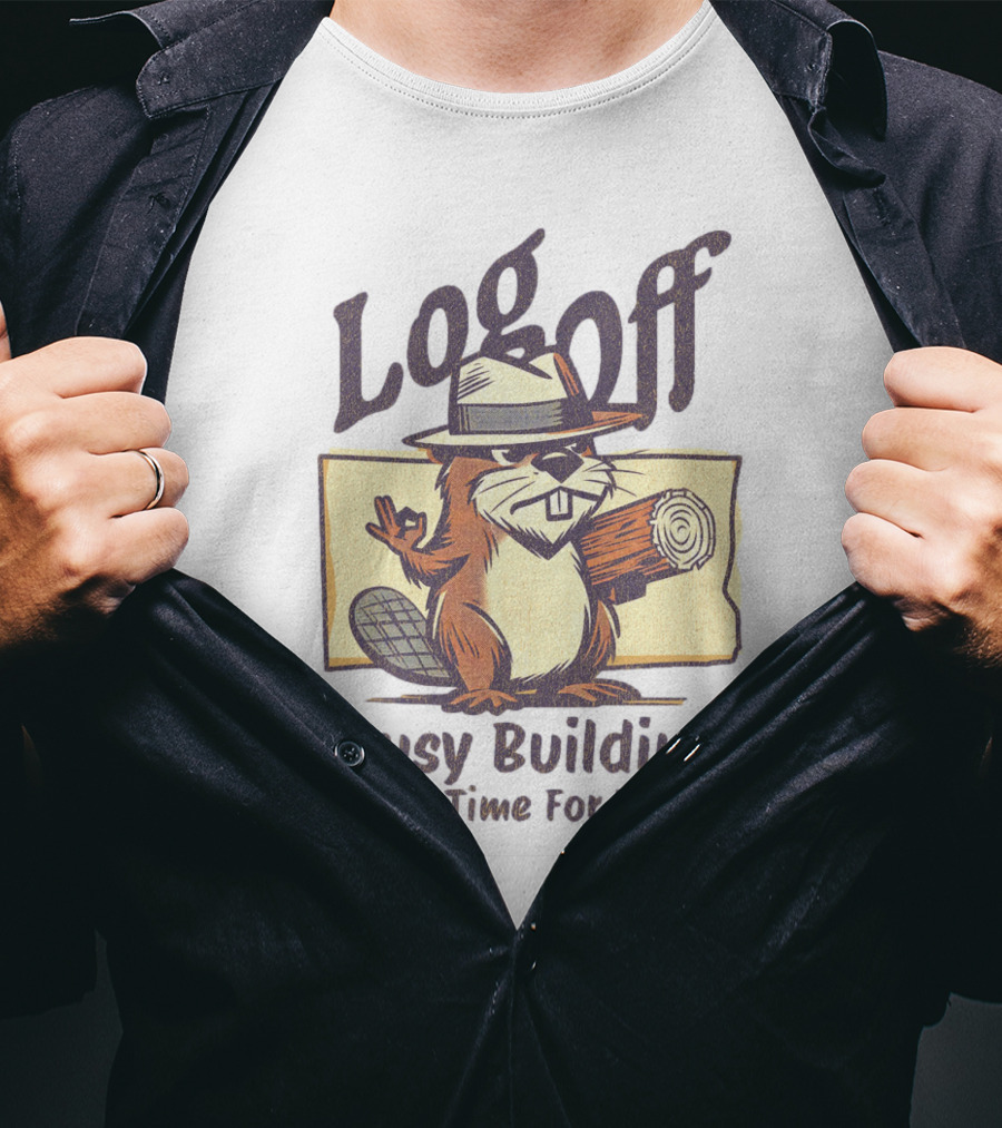 Log Off Busy Building No Time For You T-Shirt
