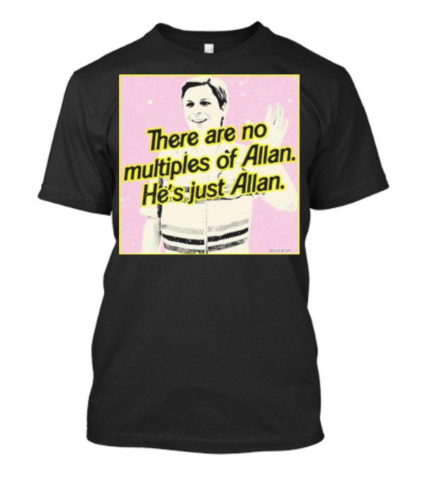 Bosssdog There Are No Multiples Of Allan He’s Just Allan Pink Background T-Shirt