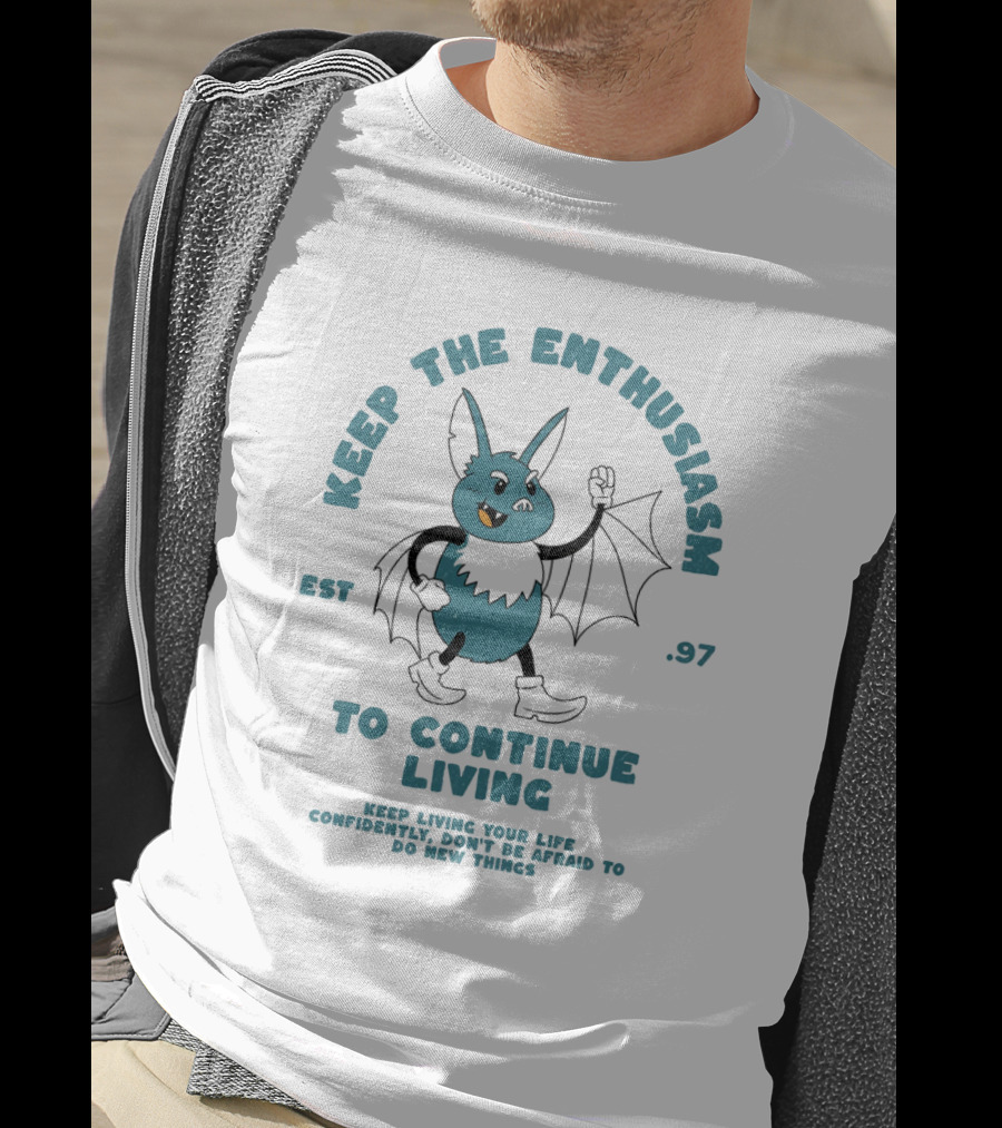 Keep The Enthusiasm Est. 97 To Continue Living Keep Living Your Life Confidently Don't Be Afraid To Do New Things T-Shirt