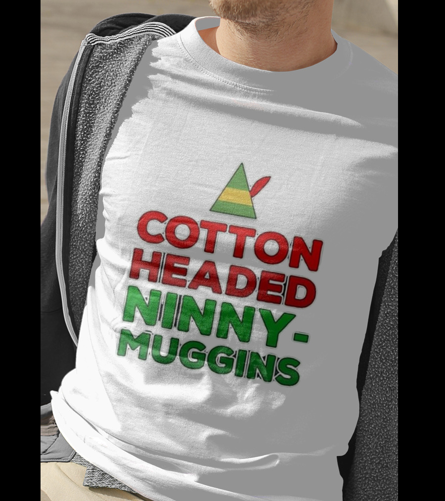 Cotton Headed Ninny Muggins Elf Hat Green Red Christmas Comedy T-Shirt