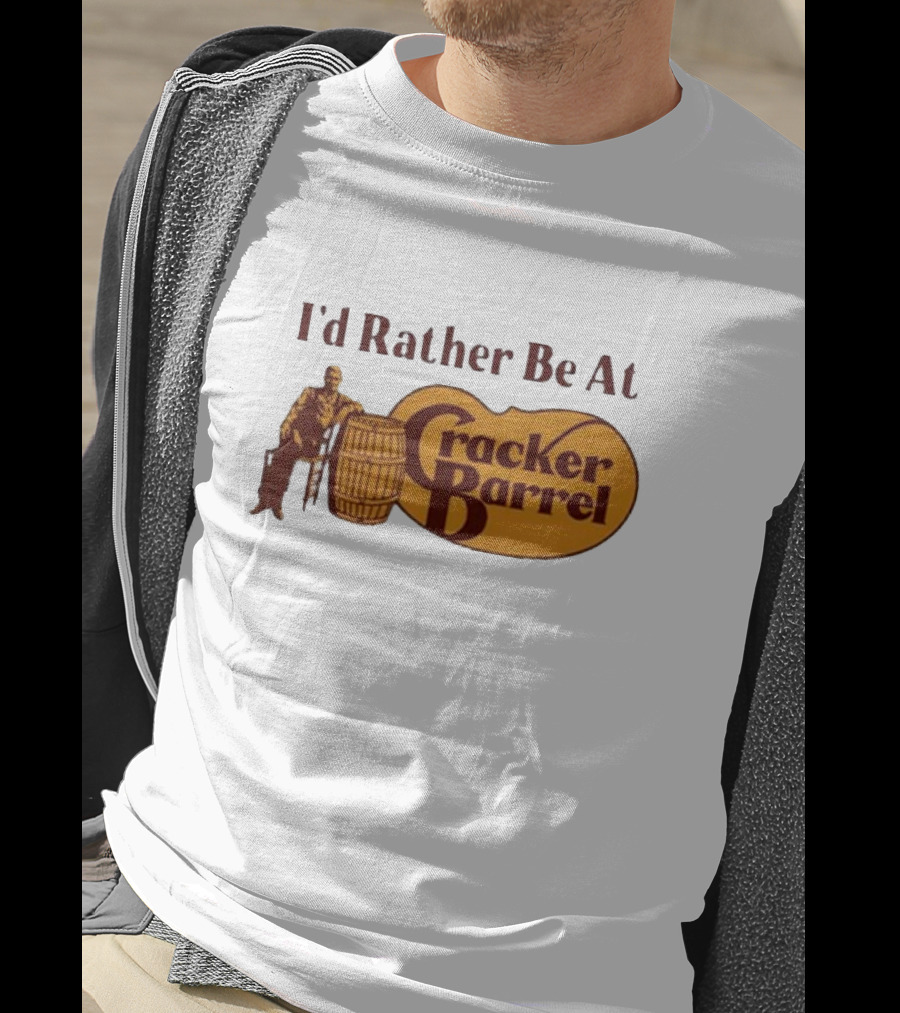 I'd Rather Be At Cracker Barrel Logo With Man Sitting By Barrel T-Shirt