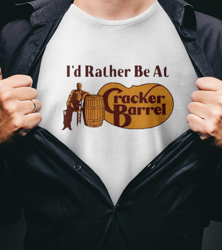 I'd Rather Be At Cracker Barrel Logo With Man Sitting By Barrel T-Shirt