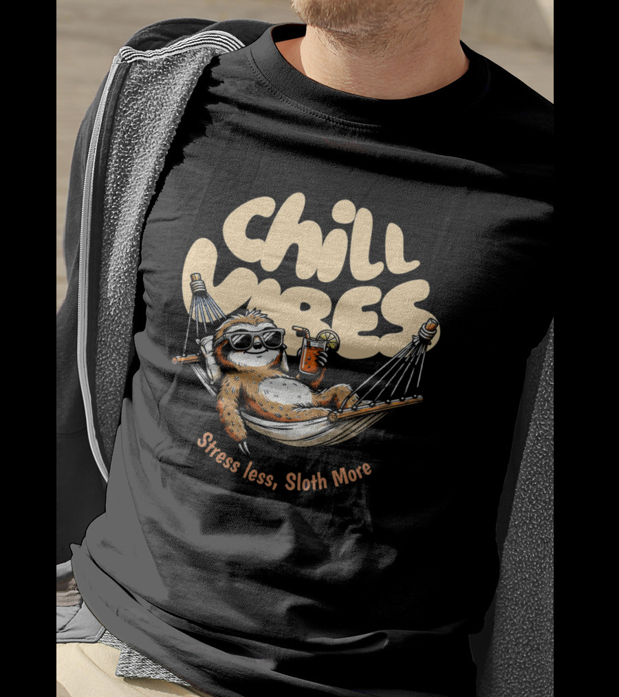 Chill Vibes Stress Less, Sloth More T-Shirt
