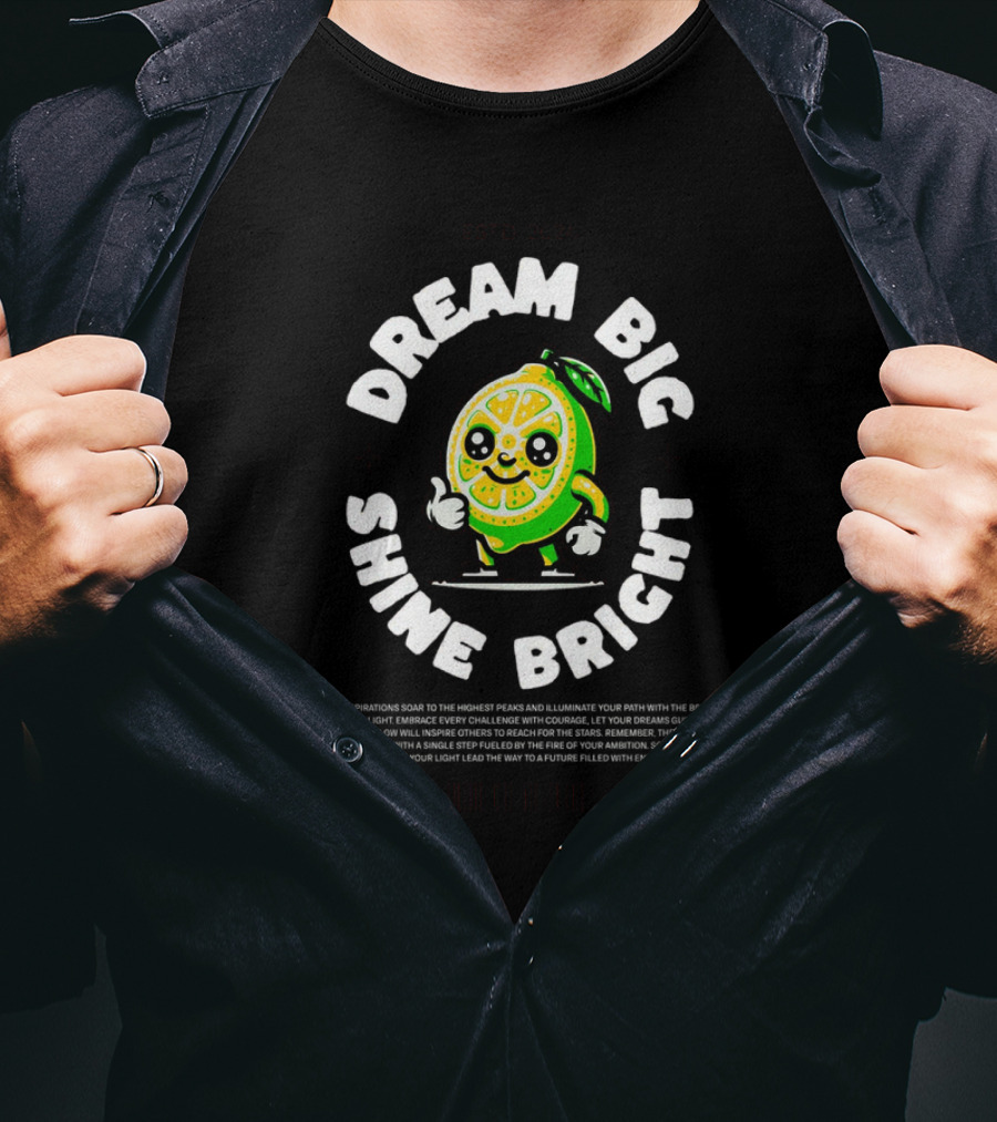 Dream Big Shine Bright Cute Lemon Character Estd. T-Shirt