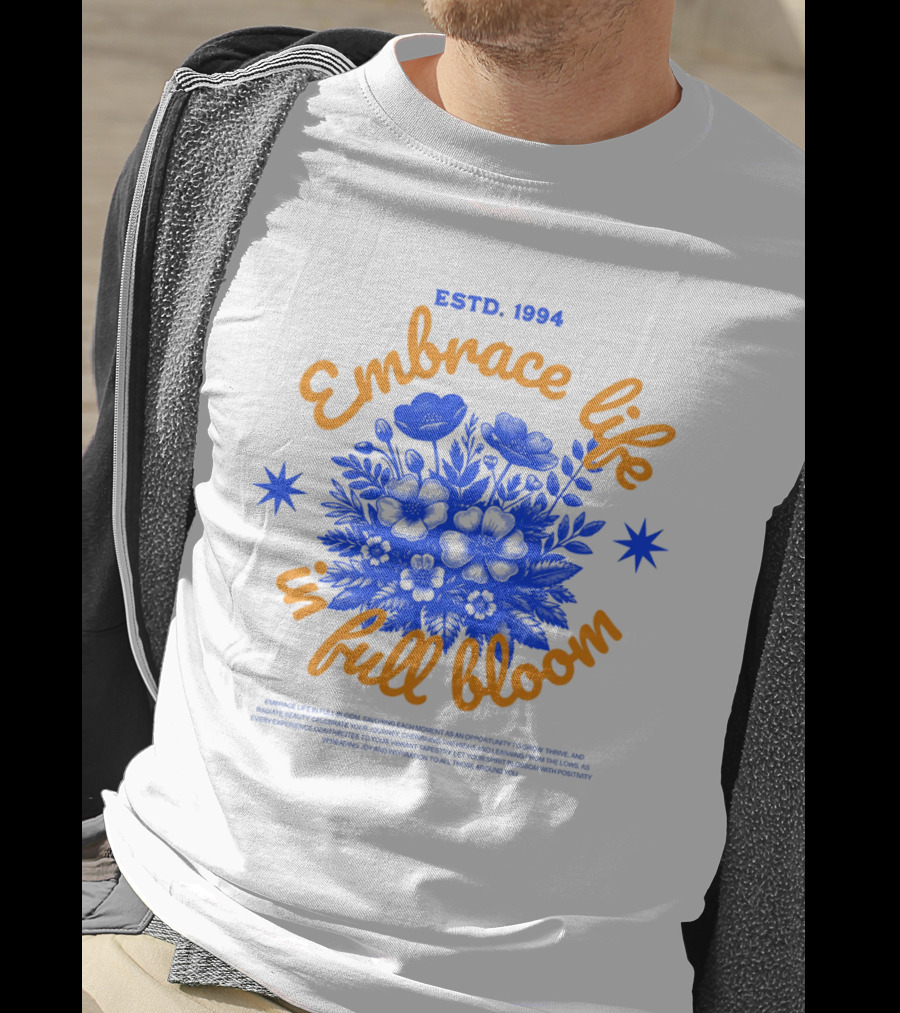 Embrace Life In Full Bloom ESTD. 1994 T-Shirt