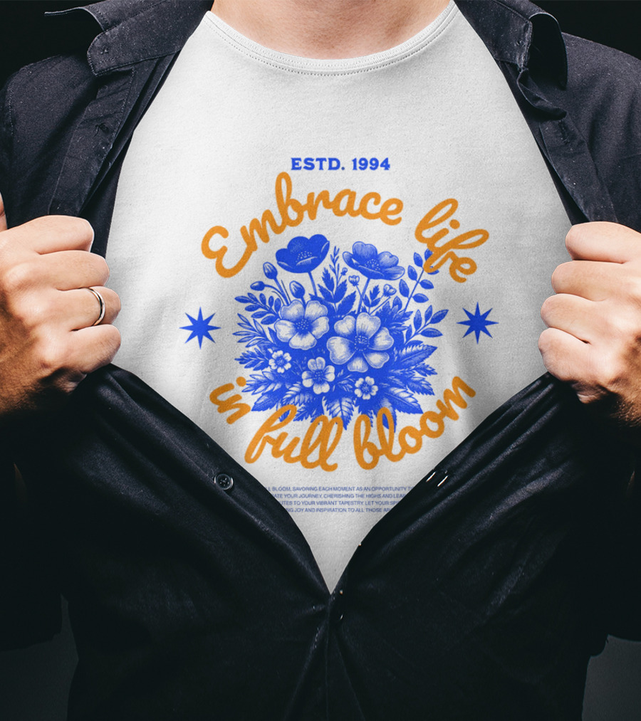 Embrace Life In Full Bloom ESTD. 1994 T-Shirt