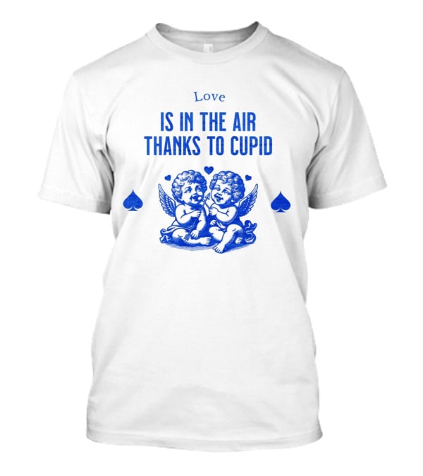 Love Is In The Air Thanks To Cupid Cherubs With Hearts And Spades T-Shirt