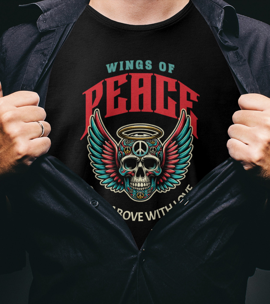 Wings Of Peace Soar Above With Love Peace Symbol Skull And Wings T-Shirt