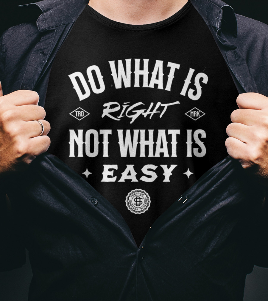 Do What Is Right Not What Is Easy T-Shirt