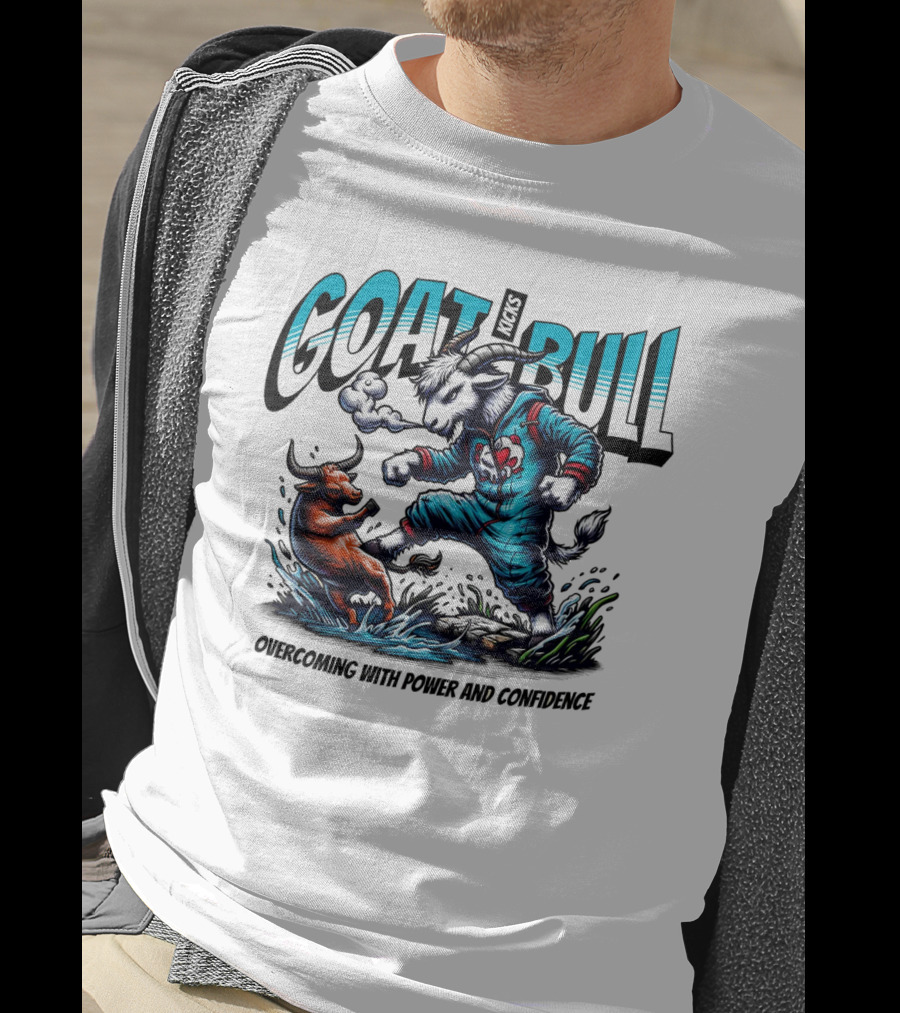 GOAT Kicks Bull Overcoming With Power And Confidence T-Shirt
