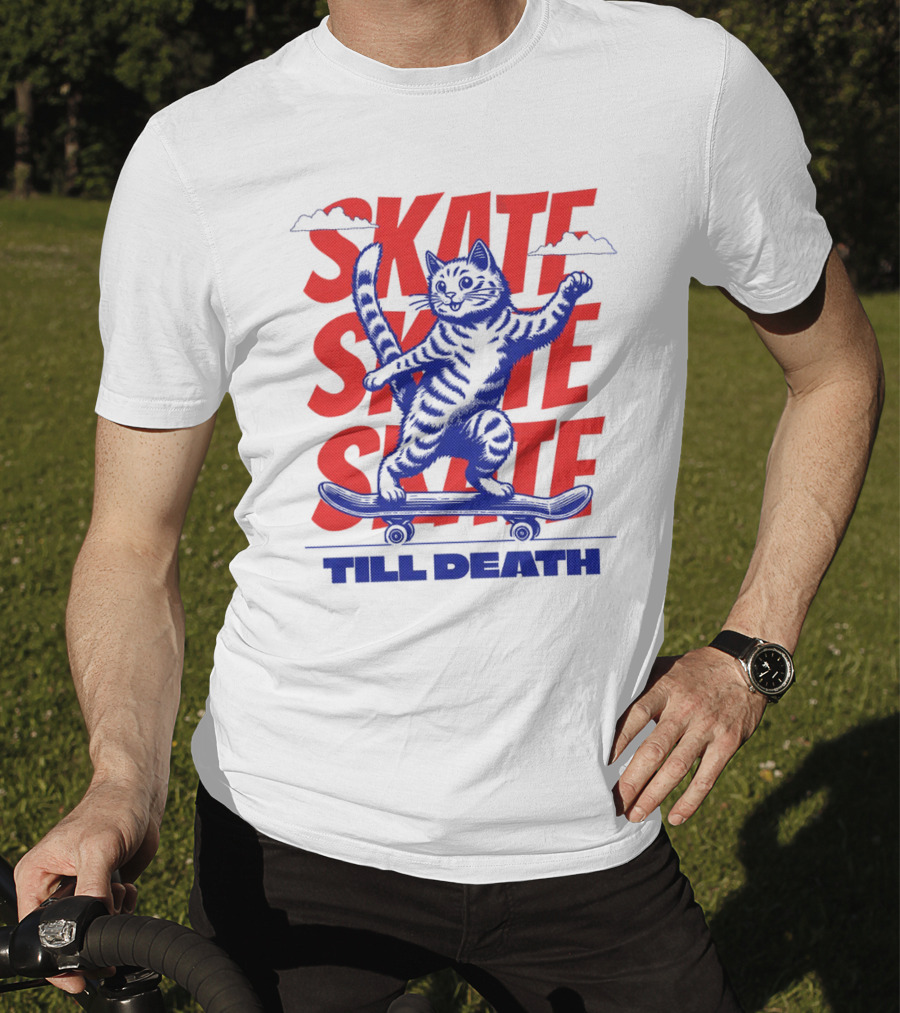 SKATE SKATE SKATE TILL DEATH Cat On Skateboard T-Shirt