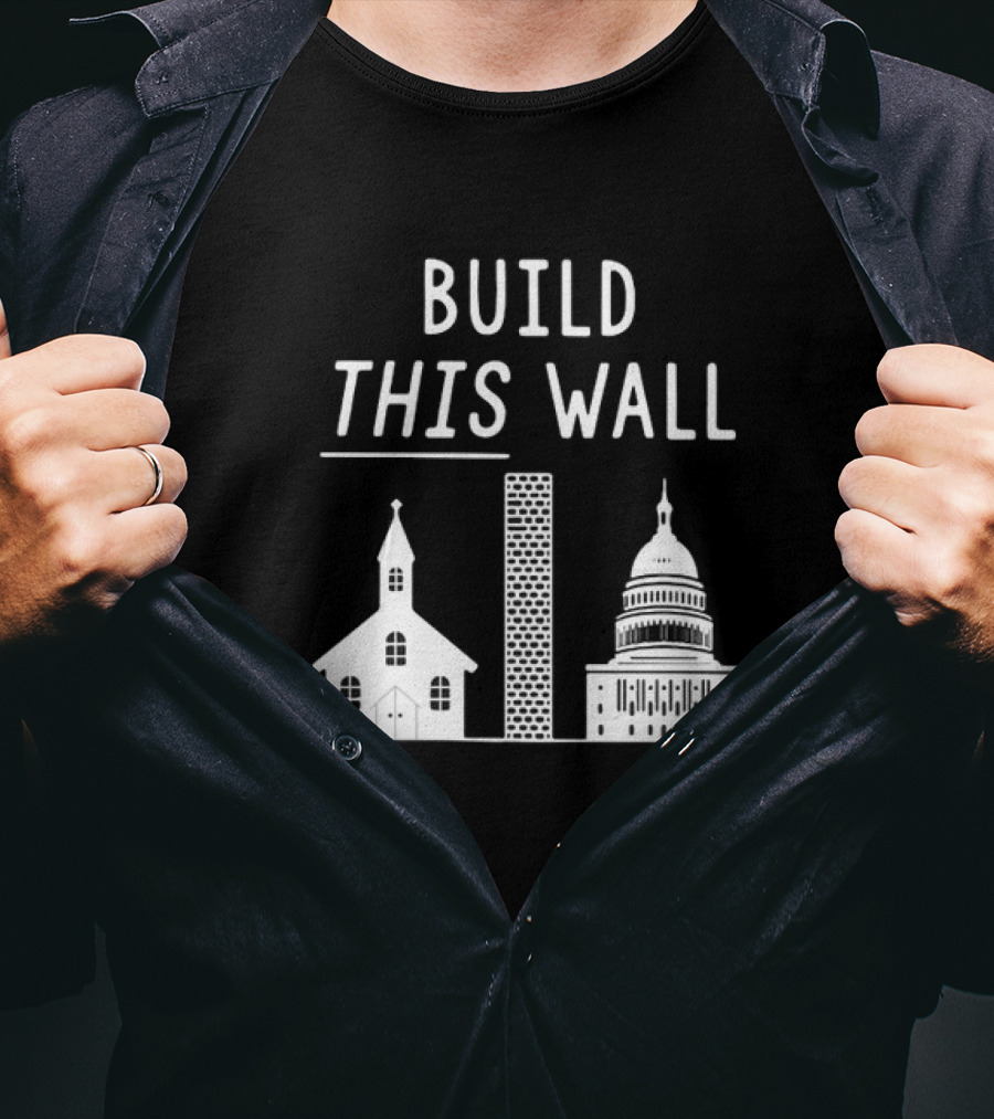 Build This Wall Church State Separation T-Shirt
