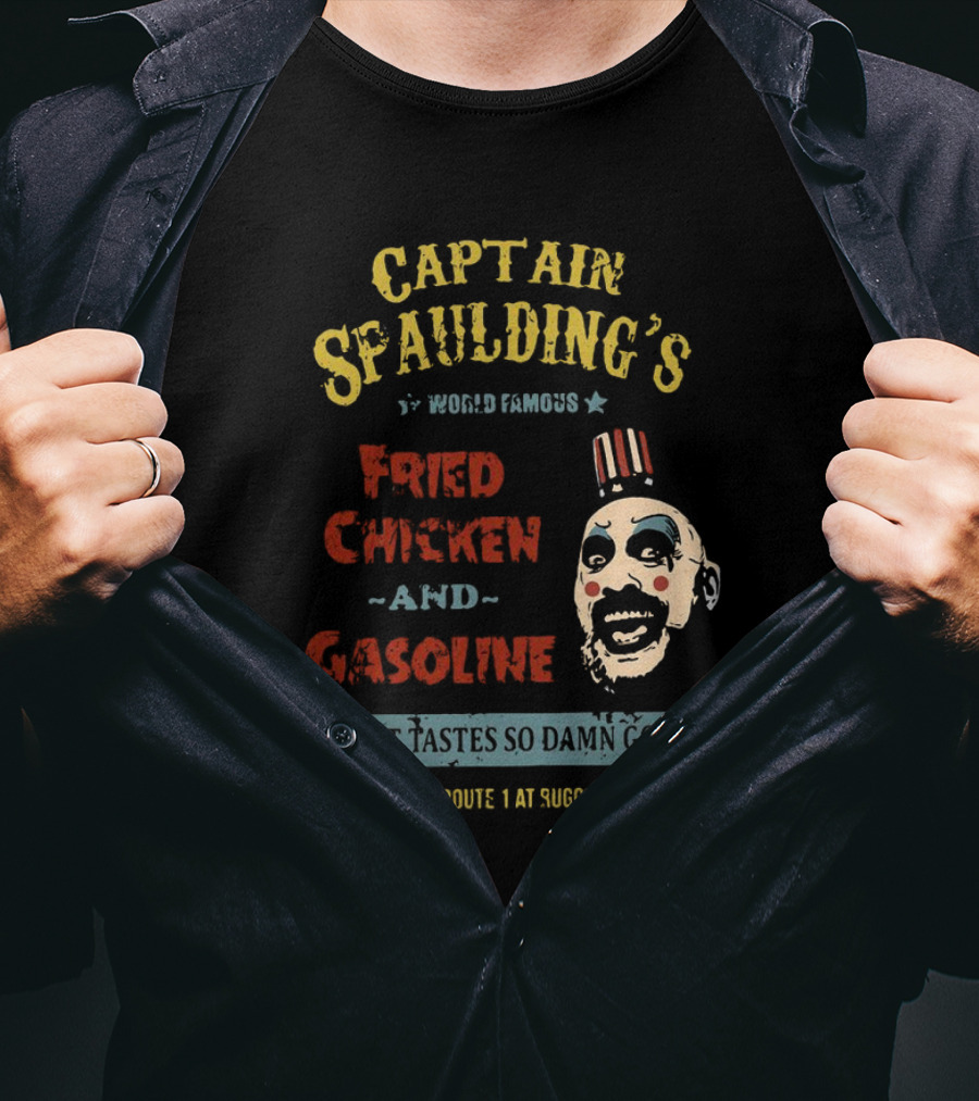 Captain Spaulding's World Famous Fried Chicken And Gasoline It Just Tastes So Damn Good Exit 13 Route 1 At Suggsville T-Shirt