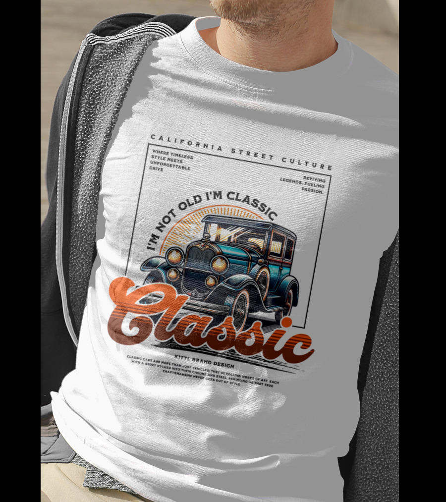 California Street Culture Classic Car Retro Design I'm Not Old I'm Classic T-Shirt