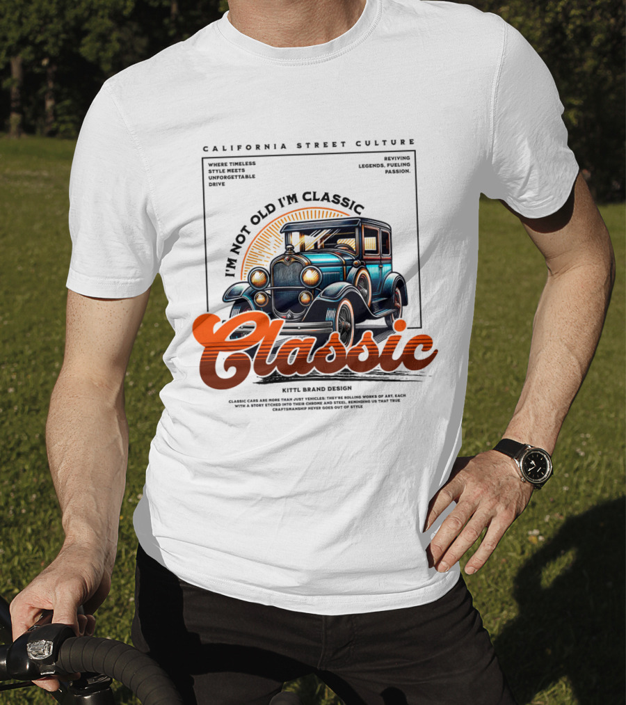 California Street Culture Classic Car Retro Design I'm Not Old I'm Classic T-Shirt