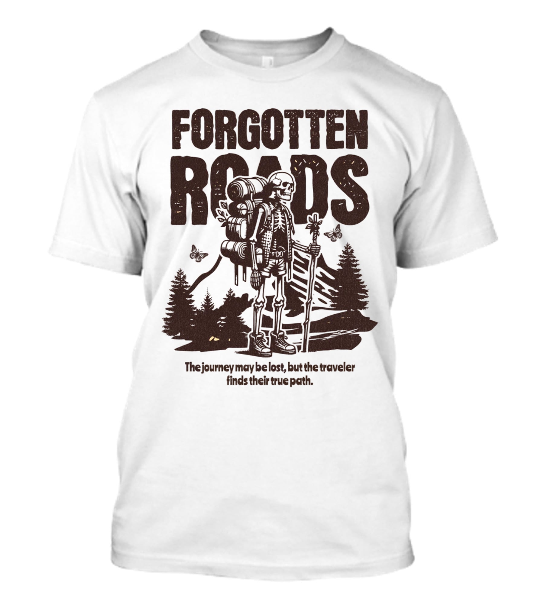 Forgotten Roads The Journey May Be Long But The Traveler Finds Their True Path T-Shirt
