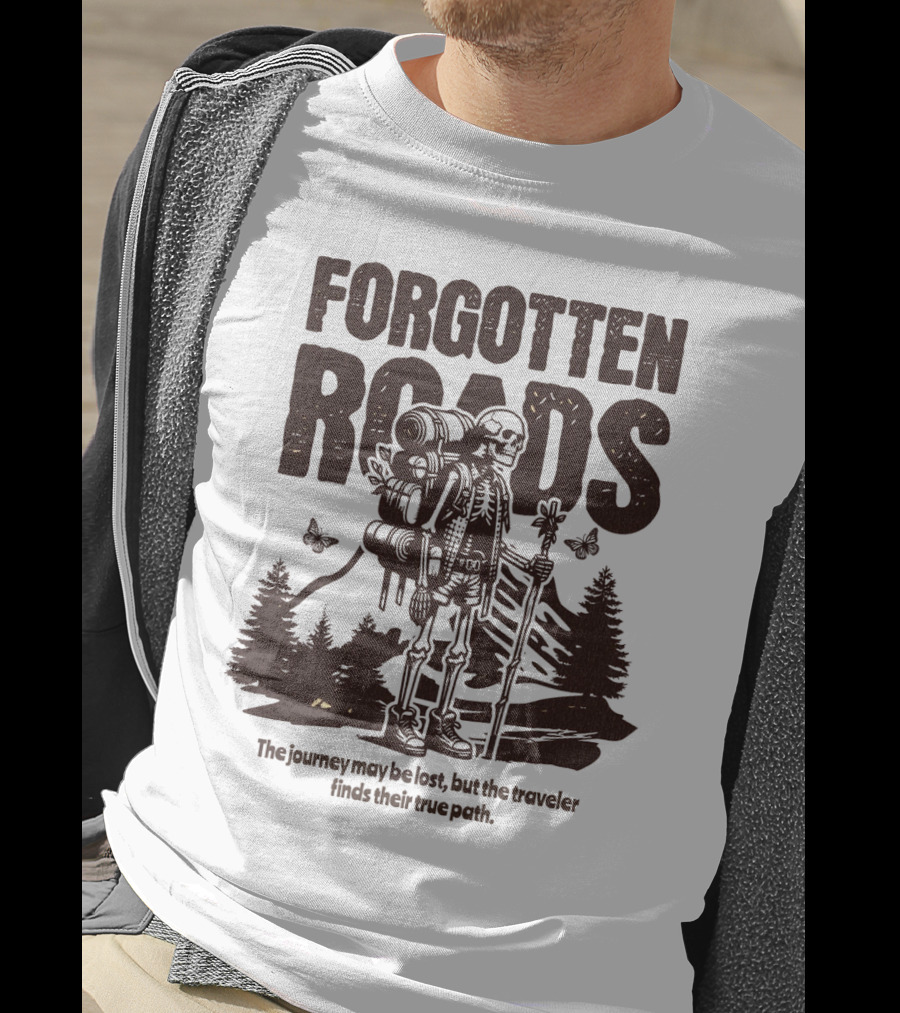 Forgotten Roads The Journey May Be Long But The Traveler Finds Their True Path T-Shirt