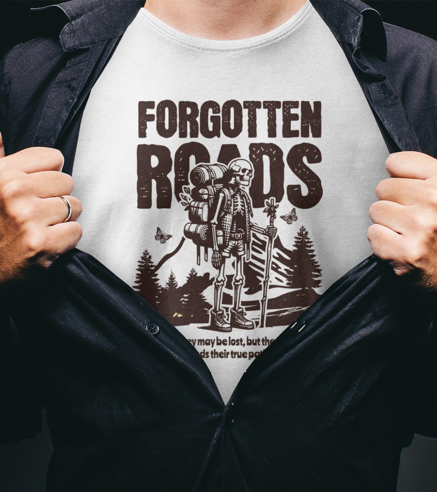 Forgotten Roads The Journey May Be Long But The Traveler Finds Their True Path T-Shirt