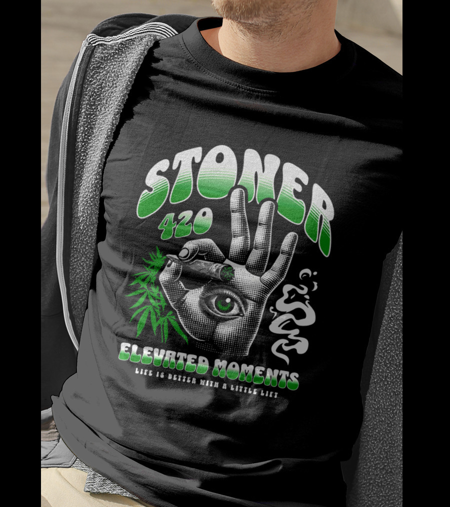 Stoner 420 Elevated Moments Life Is Better With A Little Lift T-Shirt