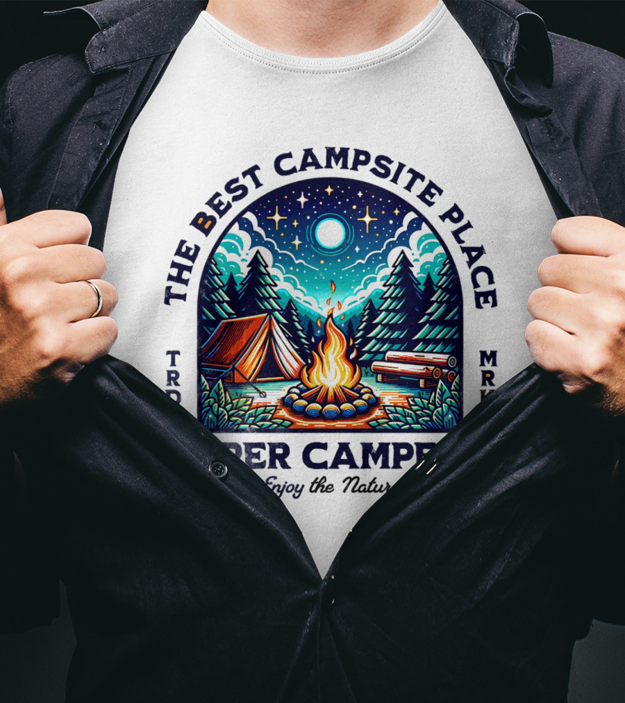 The Best Campsite Place Super Campfire Enjoy The Nature T-Shirt