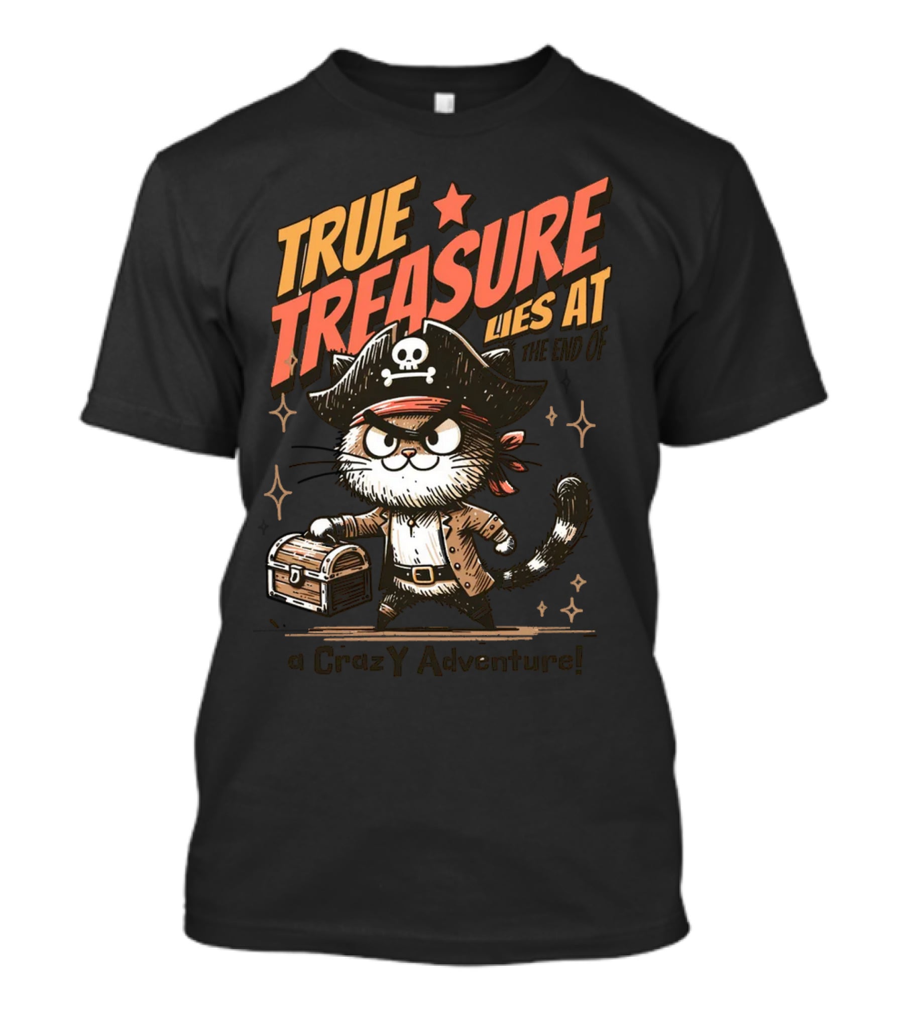 TRUE TREASURE LIES AT THE END OF A CraZY Adventure T-Shirt