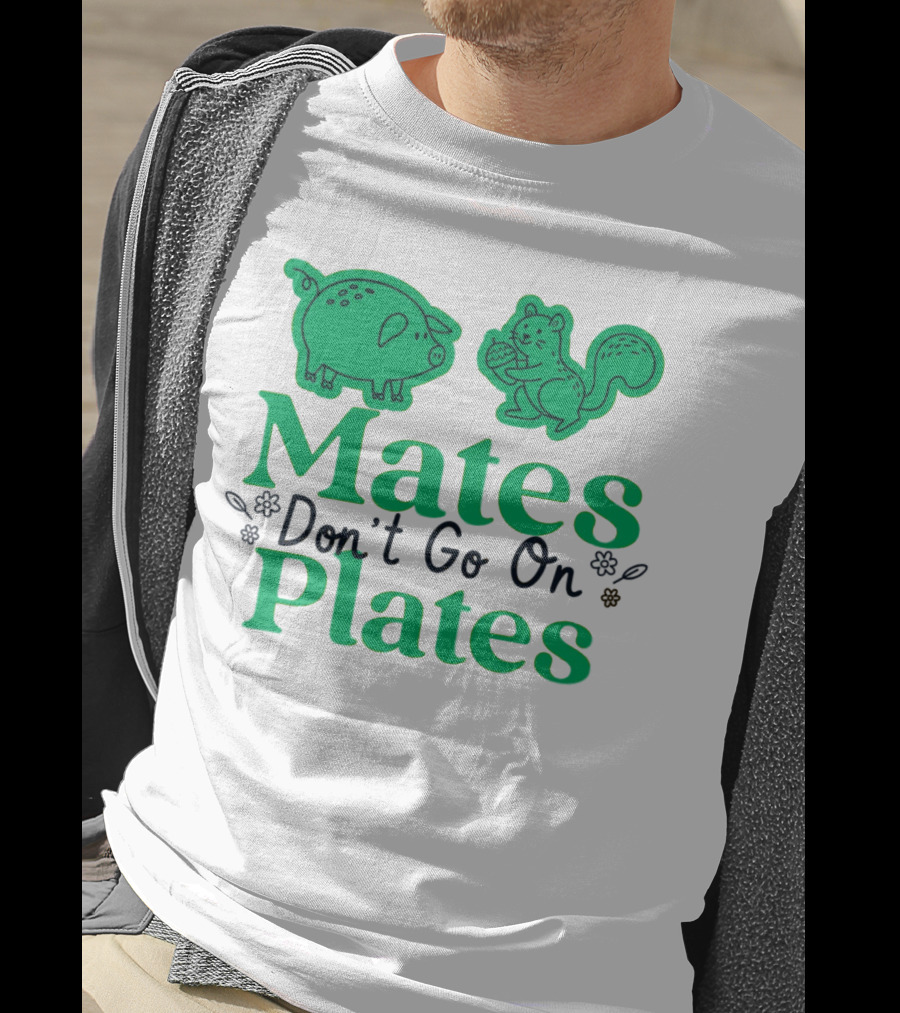 Mates Don't Go On Plates Pro Vega Pig And Squirrel T-Shirt