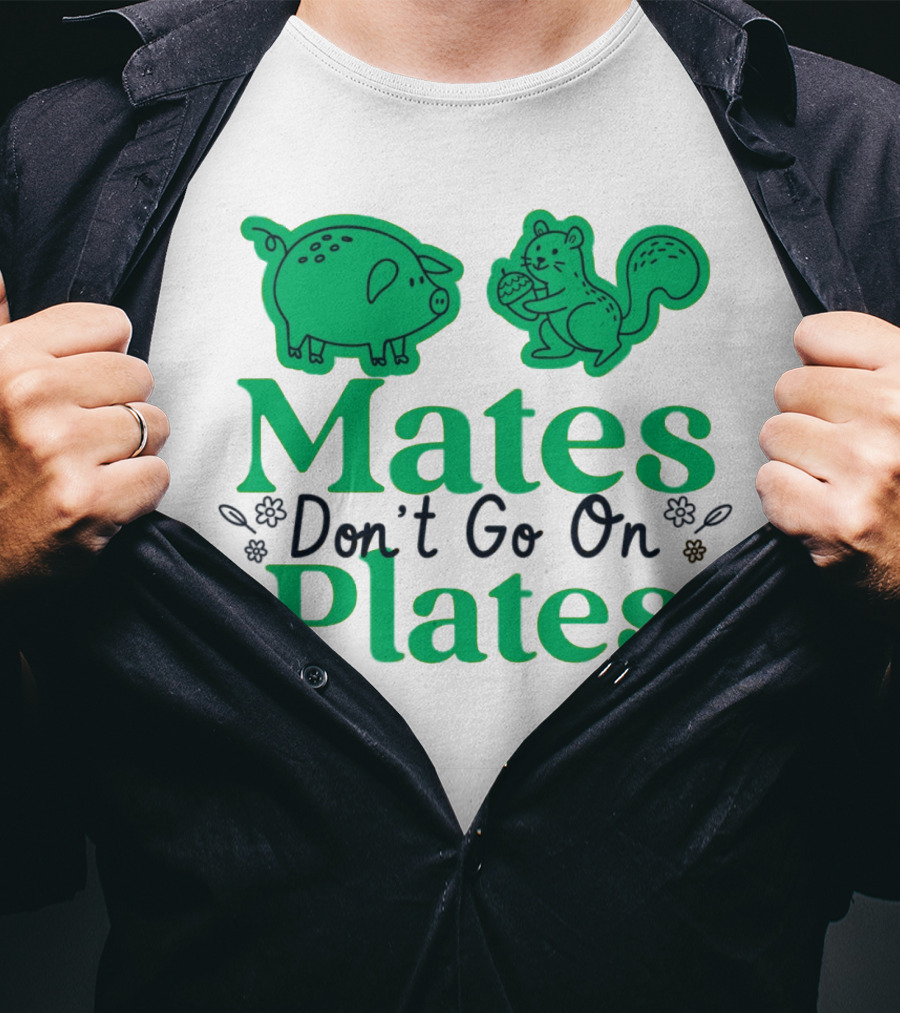 Mates Don't Go On Plates Pro Vega Pig And Squirrel T-Shirt