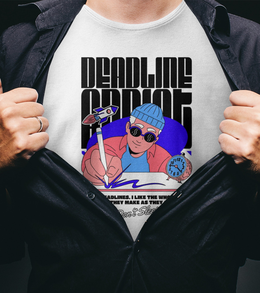 Deadline Addict Don't Sleep I Love Deadlines Whooshing Noise T-Shirt