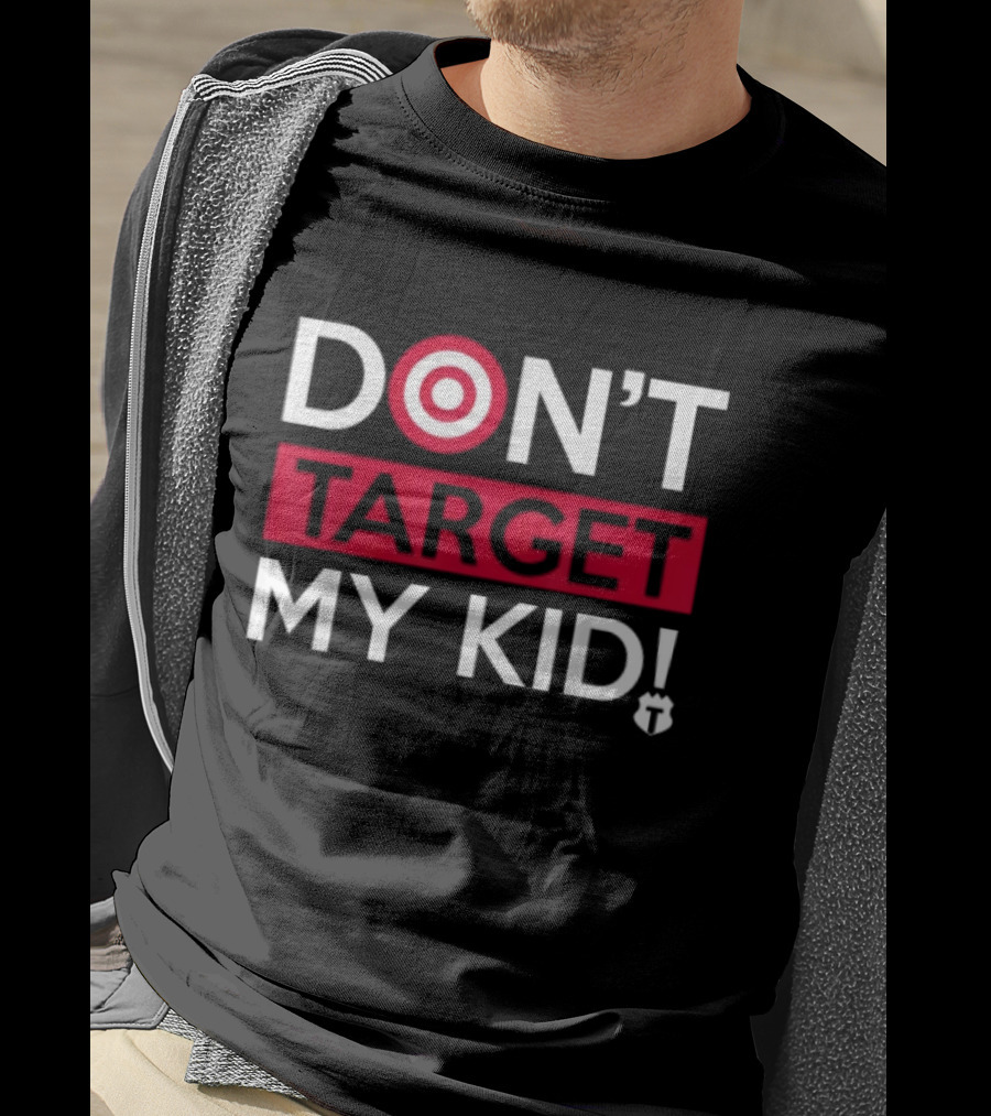 Don't Target My Kid Funny Saying Quote Women Target Icon Wordplay T-Shirt