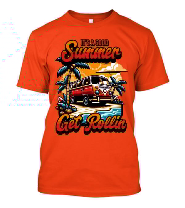 It's A Good Summer Get Rollin T-Shirt