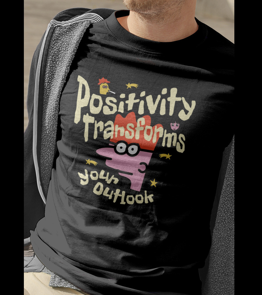 Positivity Transforms Your Outlook Cartoon Characters And Stars T-Shirt