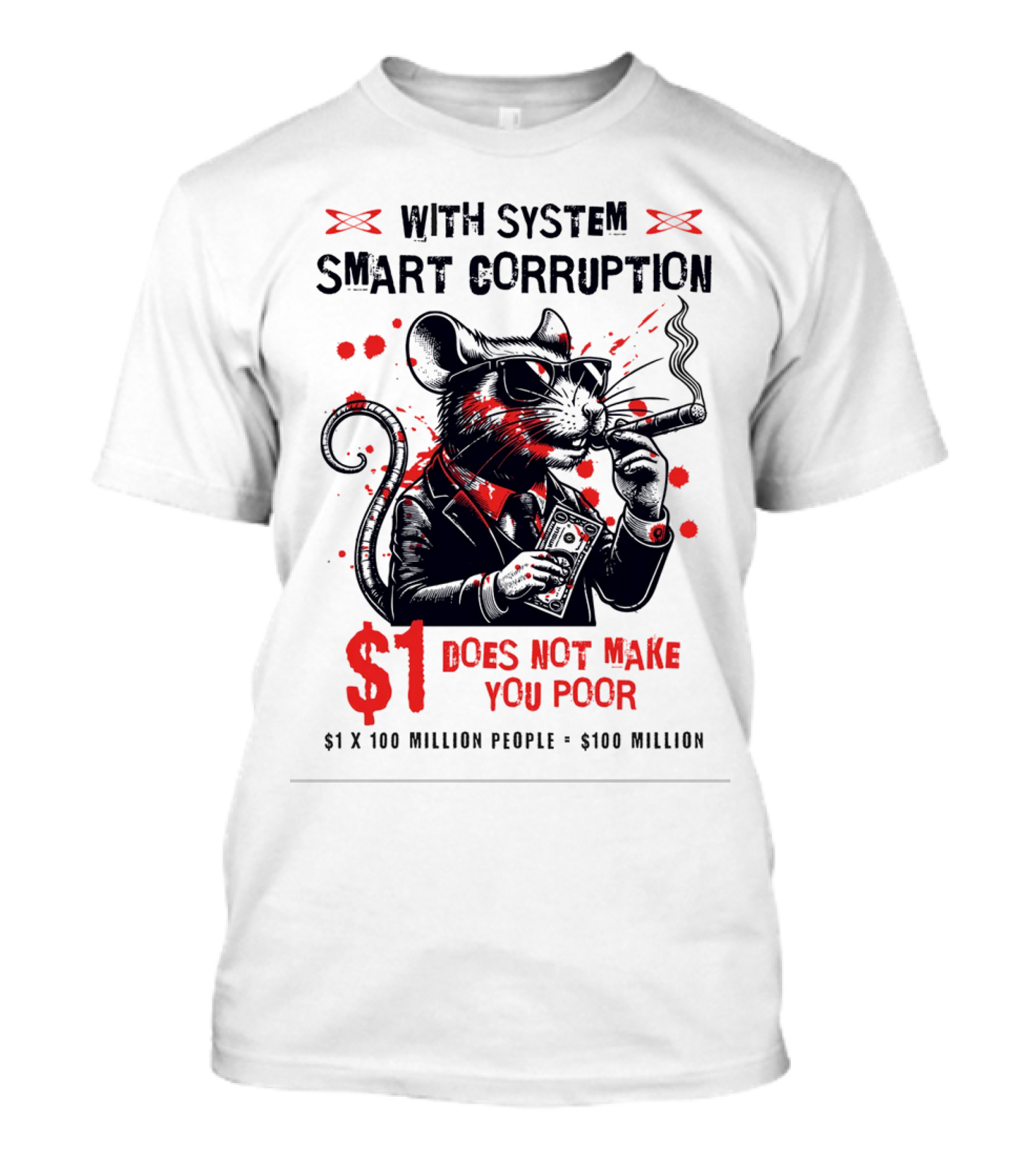 With System Smart Corruption Rat $1 Does Not Make You Poor T-Shirt