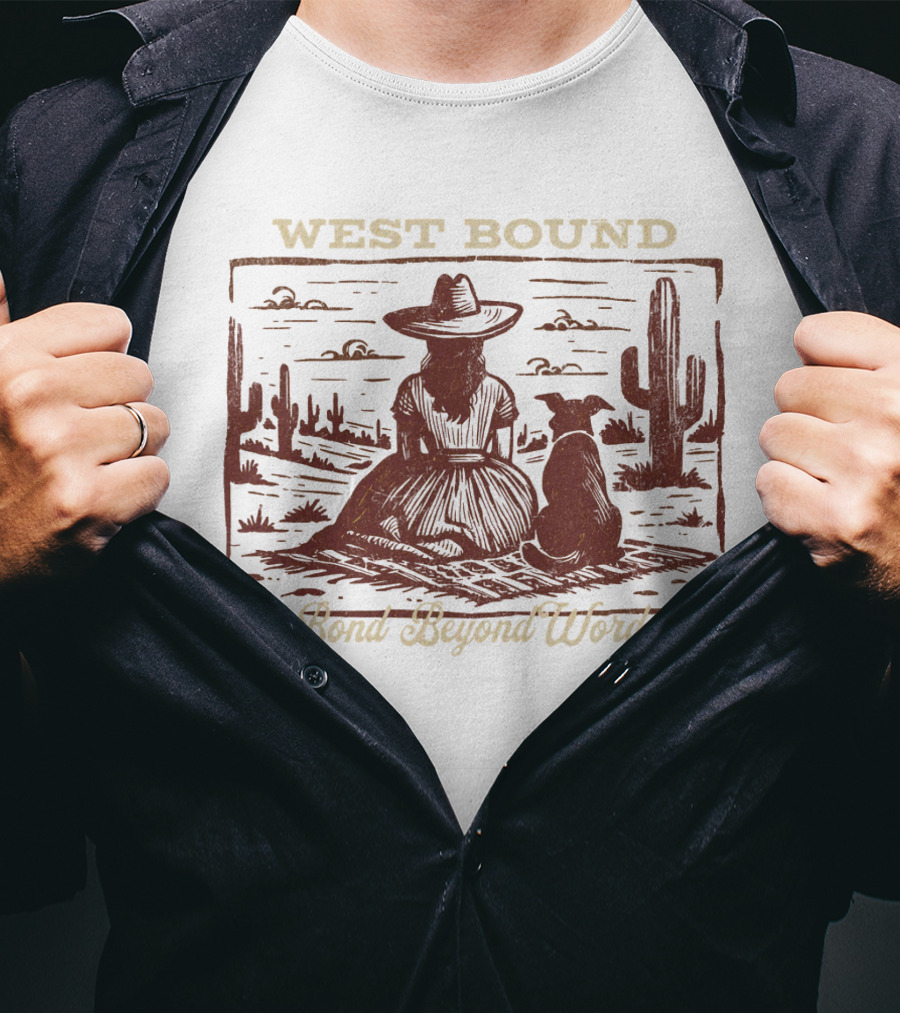 WEST BOUND Bond Beyond Words Cactus Desert Scene T-Shirt